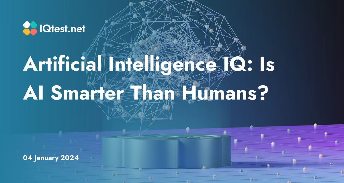 Artificial Intelligence Iq Is Ai Smarter Than Humans